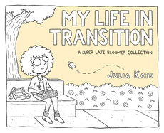 My Life in Transition: A Super Late Bloomer Collection