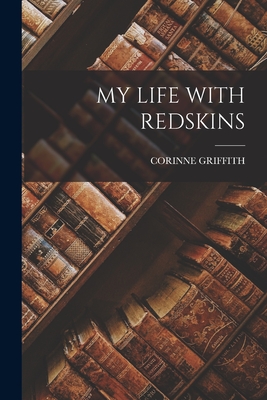 My Life with Redskins - Griffith, Corinne