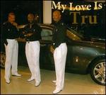 My Love Is Tru