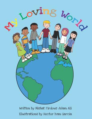 My Loving World - Ali, Akbar (Editor), and Rana, Amit (Editor)