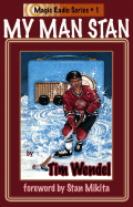My Man Stan - Wendel, Tim, and Mikita, Stan (Foreword by)