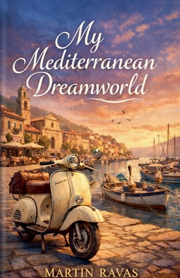 My Mediterranean Dream World - Ravas, Martin