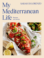 My Mediterranean Life: Recipes and stories