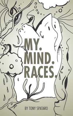 My. Mind. Races. - Spataro, Tony