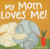 My Mom Loves Me!