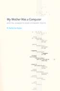 My Mother Was a Computer: Digital Subjects and Literary Texts