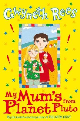 My Mum's from Planet Pluto - Rees, Gwyneth