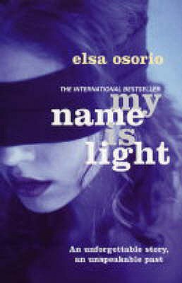 My Name Is Light - Osorio, Elsa, and Jagoe, Catherine (Translated by)