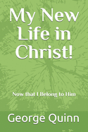 My New Life in Christ: Now That I've Trusted Him!