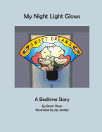 My Night Light Glows: My Night Glows: A bedtime Story