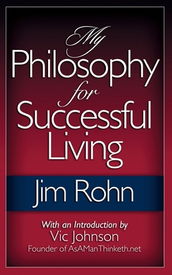 My Philosophy For Successful Living - Rohn, Jim