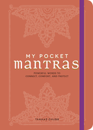 My Pocket Mantras: Powerful Words to Connect, Comfort, and Protect