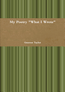My Poetry "What I Wrote"