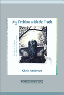 My Problem with the Truth - Anderson, Chris