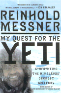 My Quest for the Yeti: Confronting the Himalayas' Deepest Mystery