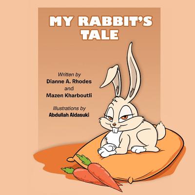 My Rabbit's Tale - Rhodes, Dianne A, and Kharboutli, Mazen