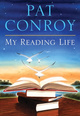 My Reading Life - Conroy, Pat