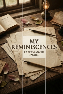 My Reminiscences - Tagore, Rabindranath