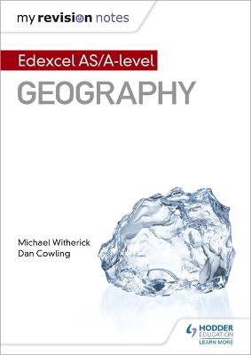 My Revision Notes: Edexcel AS/A-level Geography - Witherick, Michael, and Cowling, Dan