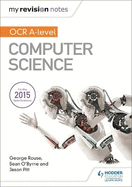 My Revision Notes OCR A Level Computer Science