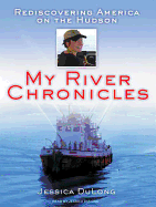 My River Chronicles: Rediscovering America on the Hudson