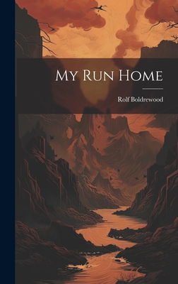 My Run Home - Boldrewood, Rolf