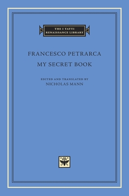 My Secret Book - Petrarca, Francesco, and Mann, Nicholas (Translated by)