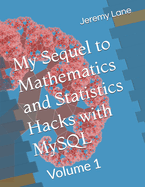 My Sequel to Mathematics and Statistics Hacks with MySQL: Volume 1