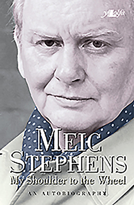 My Shoulder to the Wheel - Stephens, Meic