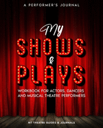 My Shows & Plays: A Performer's Journal
