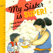 My Sister Is Super! - Roche, Hannah, and Fisher, Chris (Illustrator)
