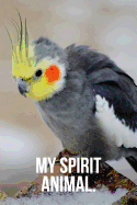 My Spirit Animal: Cockatiel Journal