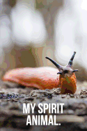 My Spirit Animal: Slug Journal