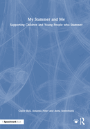 My Stammer and Me: Supporting Children and Young People Who Stammer