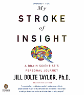 My Stroke of Insight: A Brain Scientist's Personal Journey