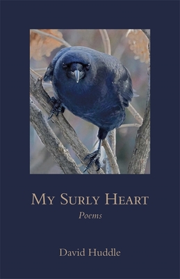 My Surly Heart: Poems - Huddle, David