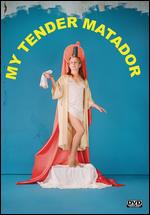 My Tender Matador - Rodrigo Sep�lveda