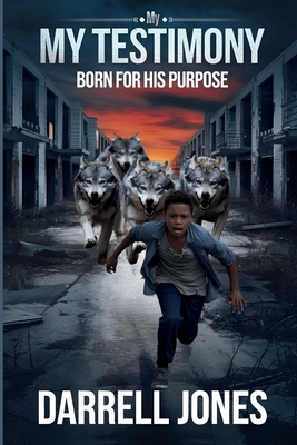 My Testimony: Born for His Purpose - Jones, Darrell