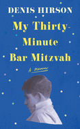 My Thirty-Minute Bar Mitzvah: A Memoir