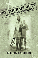My Tour of Duty: Fantastic True Ocurrences