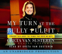 My Turn at the Bully Pulpit: Straight Talk about the Things That Drive Me Nuts