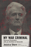 My War Criminal: Personal Encounters with an Architect of Genocide