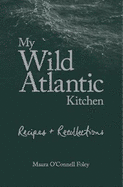 My Wild Atlantic Kitchen: Recipes and Recollections