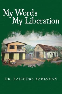 My Words, My Liberation - Ramlogan, Rajendra