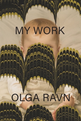 My Work - Ravn, Olga, and Hersi Smith, Sophia (Translated by), and Russell, Jennifer (Translated by)