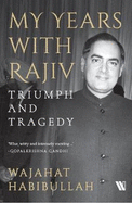 My Years with Rajiv: Triumph and Tragedy