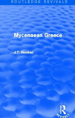Mycenaean Greece (Routledge Revivals) - Hooker, John