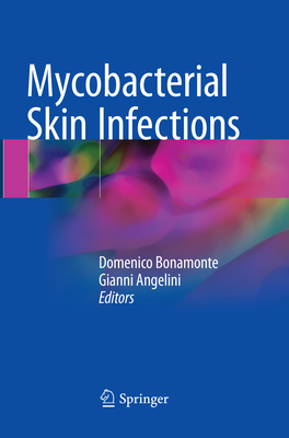 Mycobacterial Skin Infections - Bonamonte, Domenico (Editor), and Angelini, Gianni (Editor)