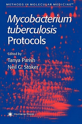 Mycobacterium Tuberculosis Protocols - Parish, Tanya (Editor), and Stoker, Neil G. (Editor)