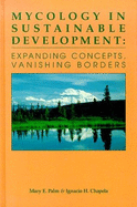 Mycology in Sustainable Development: Expanding Concepts, Vanishing Borders